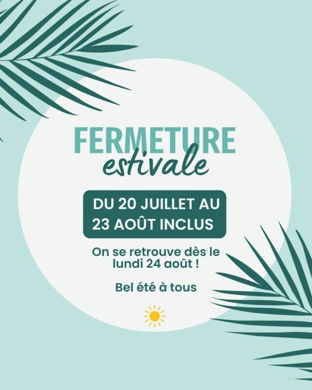 ☀️ Fermeture estivale ☀️

Bonjour à toutes et à tous,

Nous souhaitons vous dire que nous serons en congés du 20 Juillet 2026 jusqu'au 23 Aout 2026 inclus.
Nous revenons le 24 Aout 2026.

Nous vous prions de bien vouloir nous excuser pour ce message tardif et nous vous souhaitons un bel été à toutes et à tous.